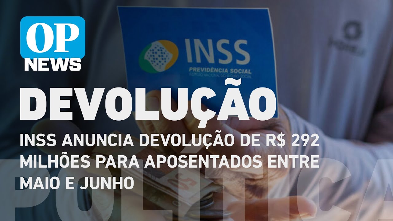 INSS anuncia devolução de R$ 292 milhões para aposentados